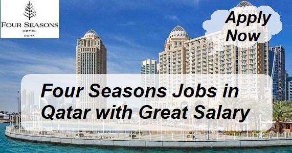 Four Seasons Jobs in Qatar with Great Salary “Apply Now”