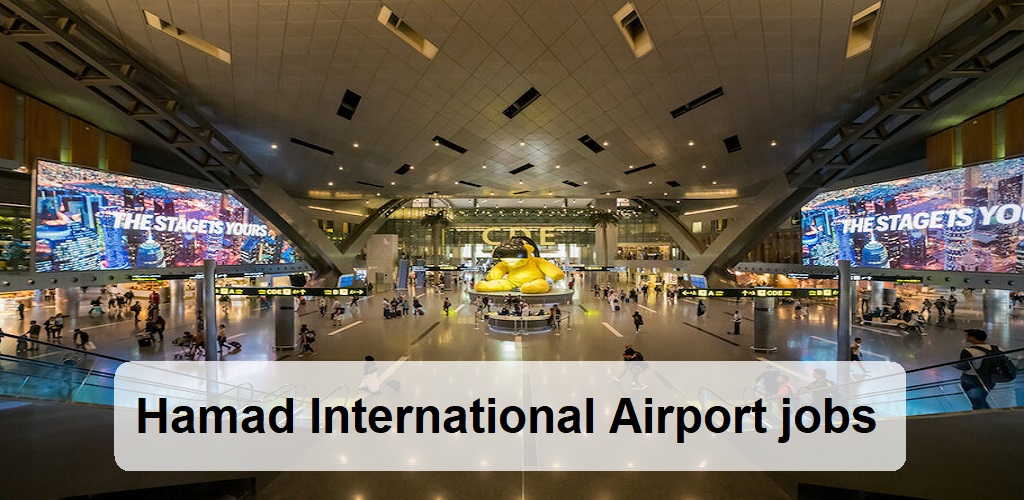 Hamad International Airport jobs for higher qualifications with high job benefits