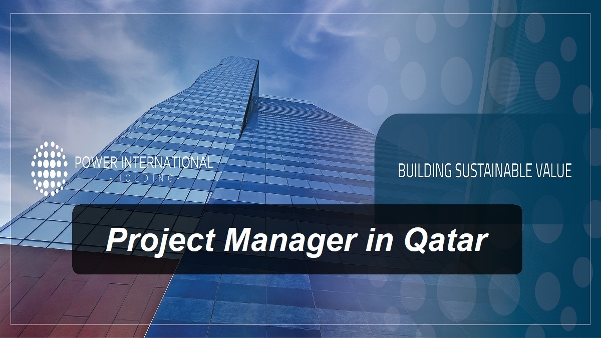 Project Manager in Qatar at Power International Holding Company