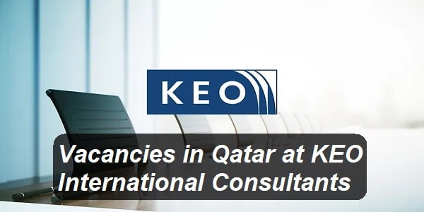 Vacancies in Qatar at KEO International Consultants for all nationalities