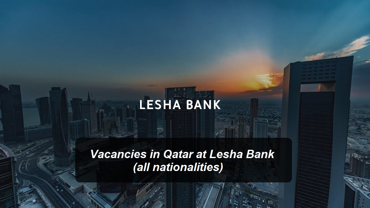 Vacancies in Qatar at Lesha Bank (all nationalities)