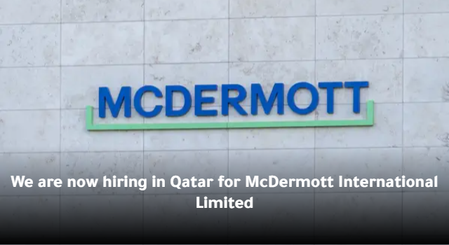 We are now hiring in Qatar for McDermott International Limited