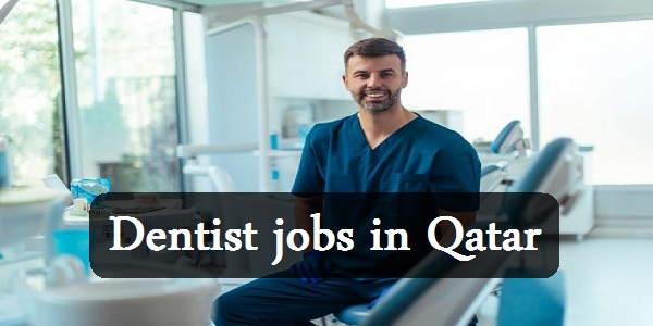 Dentist jobs in Qatar with a rewarding salary