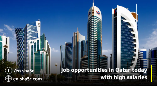 Job opportunities in Qatar today with high salaries