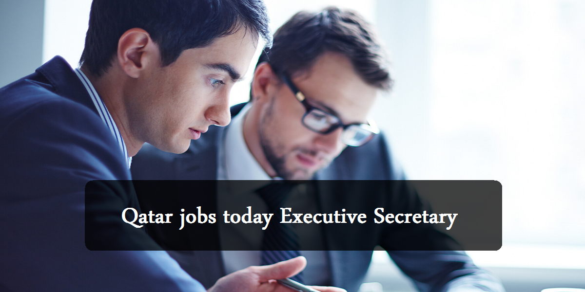 Qatar jobs today with the title of Executive Secretary