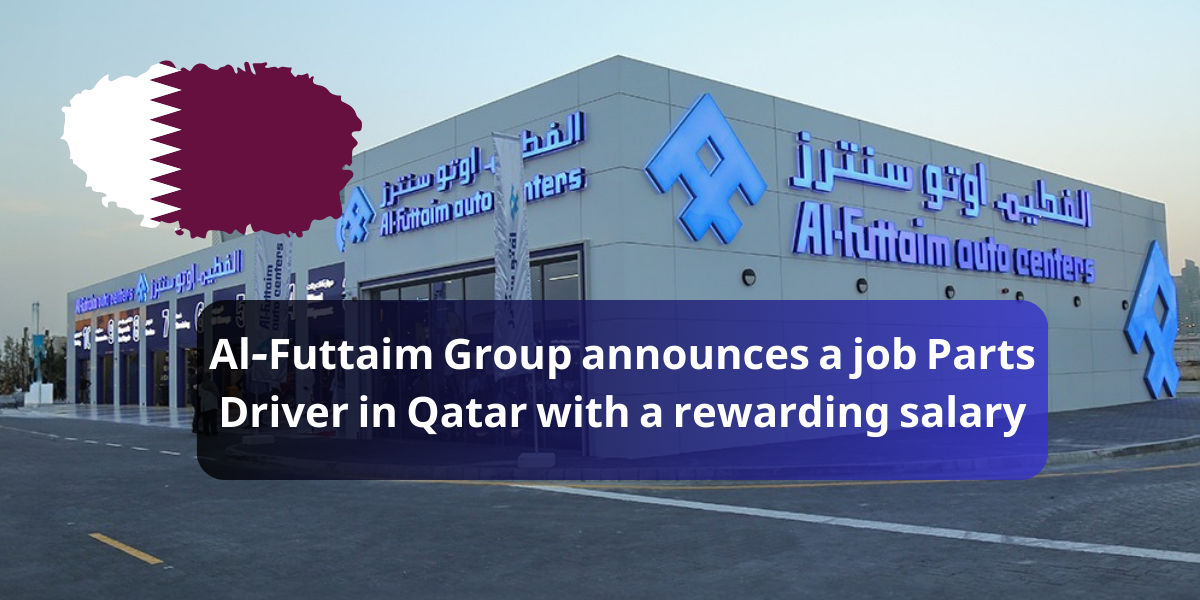 Al-Futtaim Group announces a job Parts Driver in Qatar with a rewarding salary