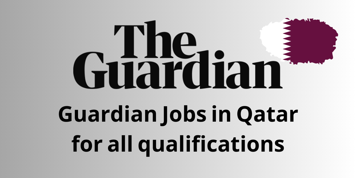 Guardian Jobs in Qatar for all qualifications