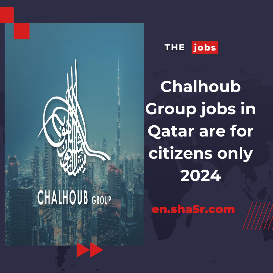 Chalhoub Group jobs in Qatar are for citizens only 2024
