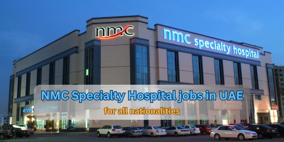 NMC Specialty Hospital jobs in UAE for all nationalities
