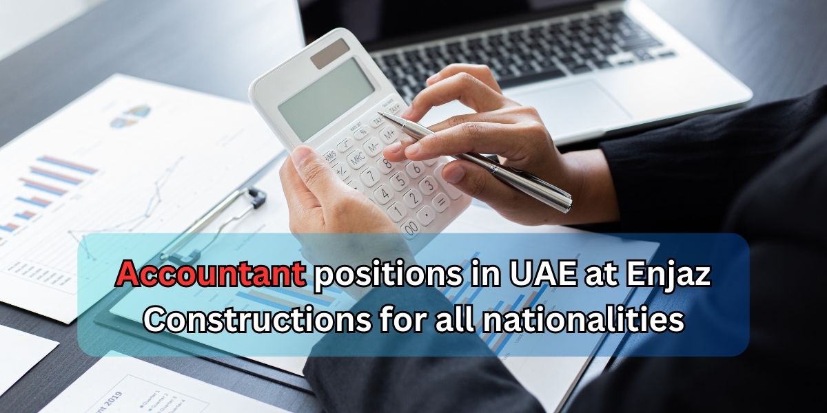 Accountant positions in UAE at Enjaz Constructions for all nationalities