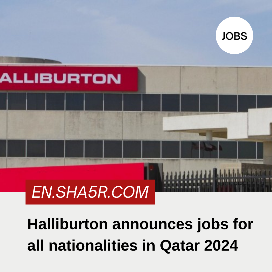 Halliburton announces jobs for all nationalities in Qatar 2024