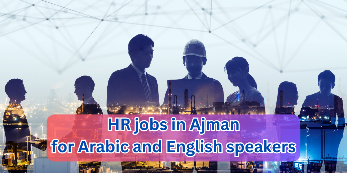 HR jobs in Ajman for Arabic and English speakers