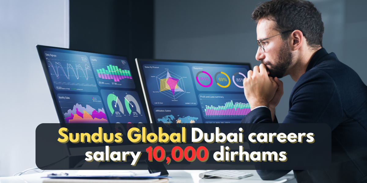 Sundus Global Dubai careers salary 10,000 dirhams