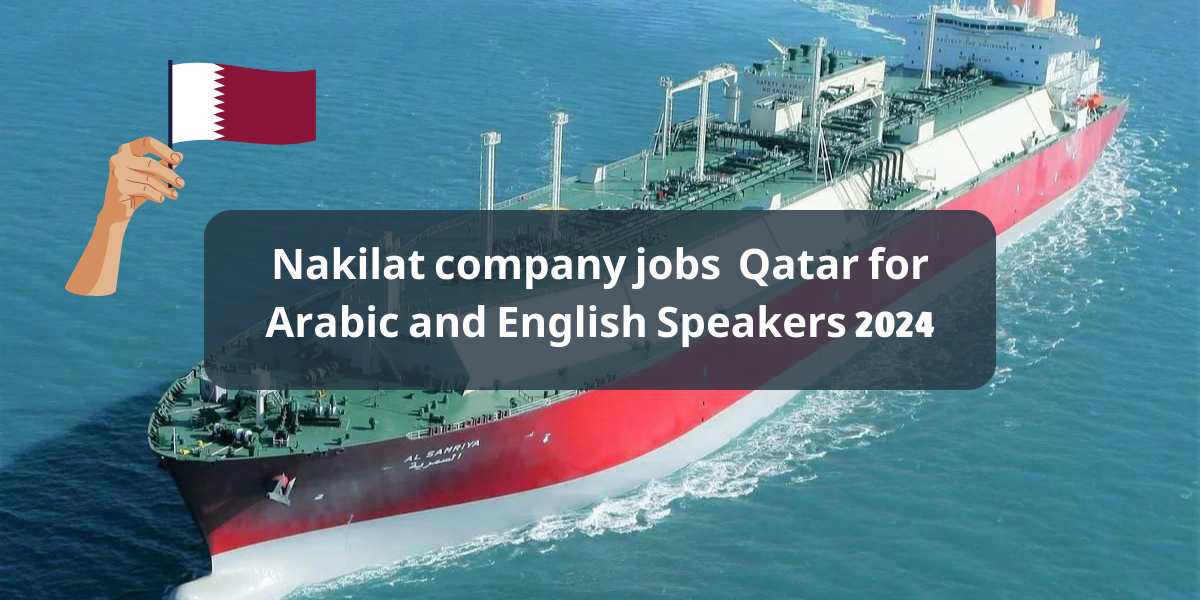 Nakilat company jobs  Qatar for Arabic and English Speakers 2024