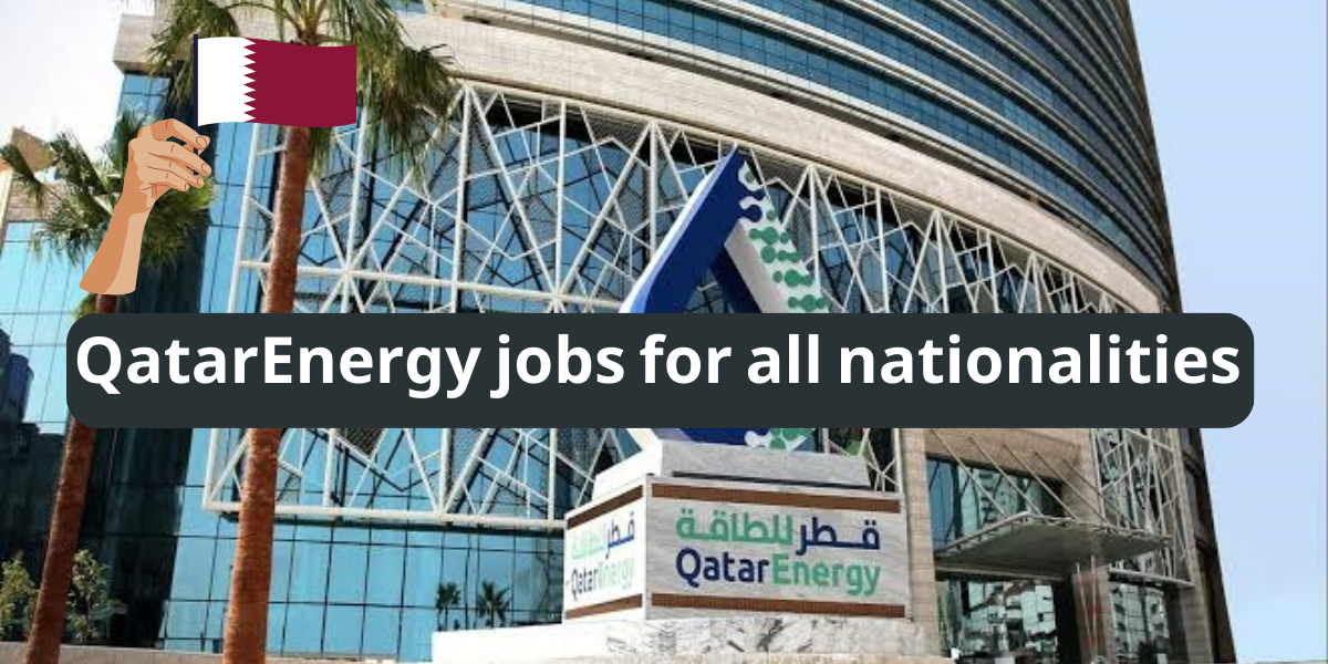 QatarEnergy jobs for all nationalities with salaries up to 30,000 Qatari riyals