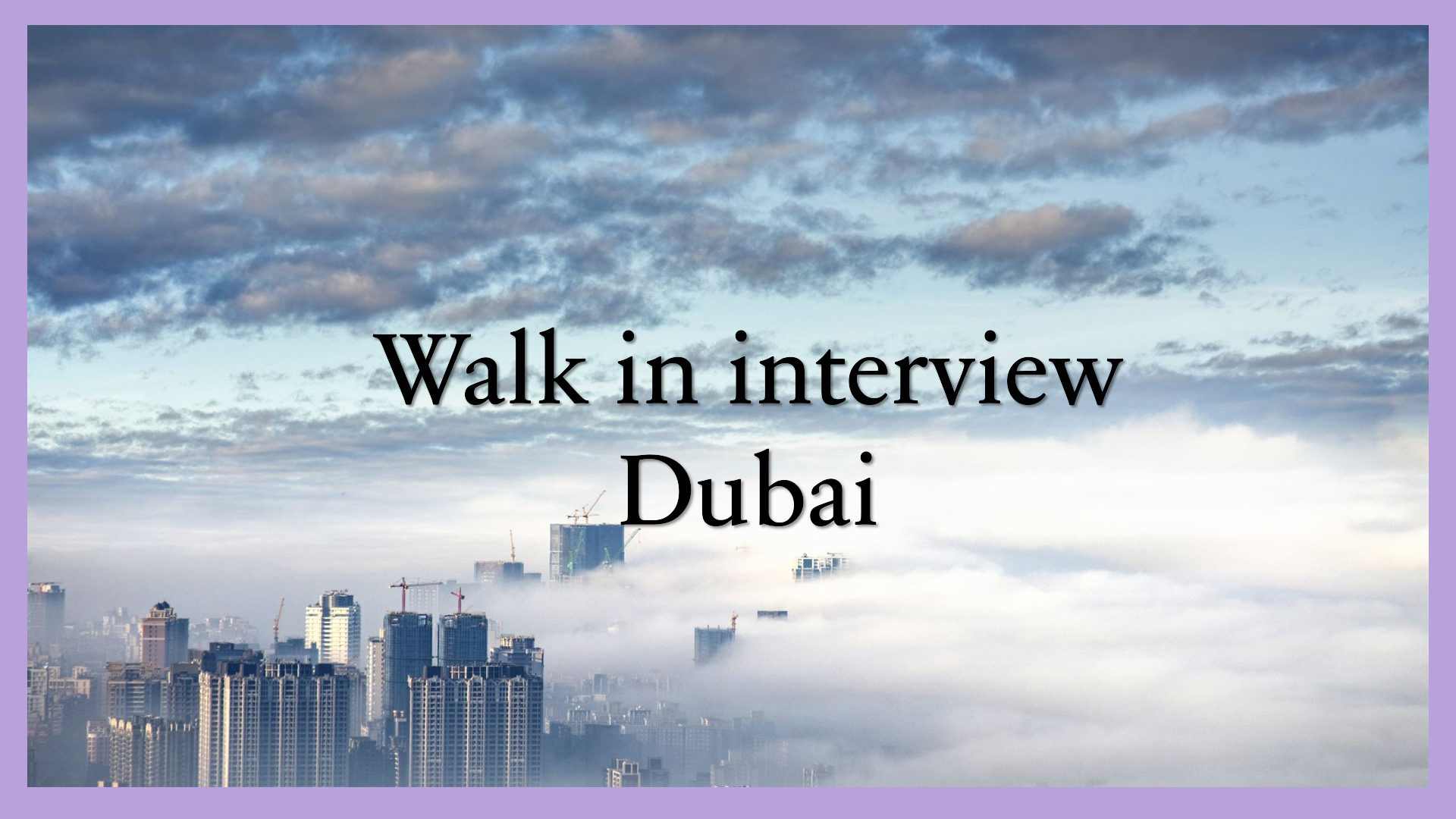walk in interview dubai
