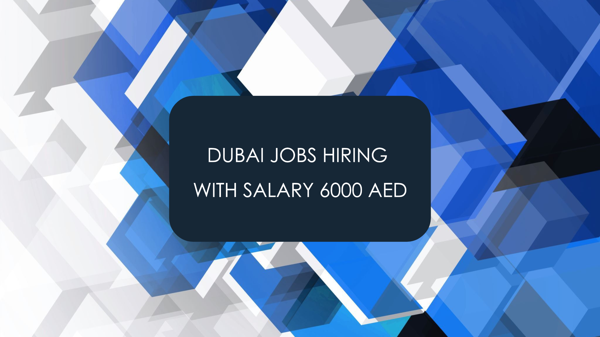 dubai jobs hiring with salary 6000 AED