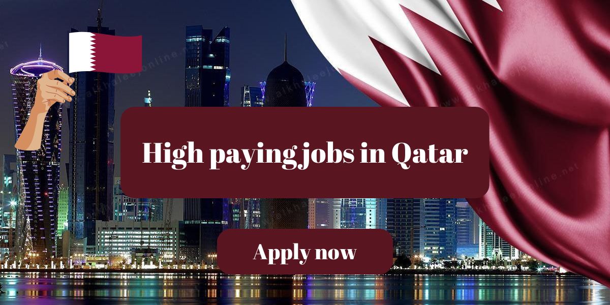 High paying jobs in Qatar for all nationalities 2024