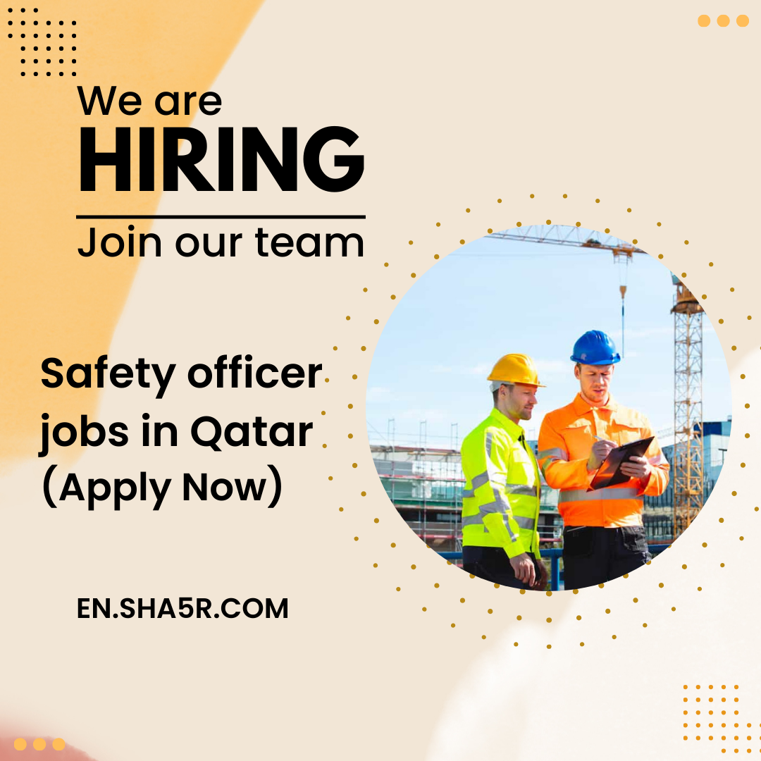 Safety officer jobs in Qatar 2024 (Apply Now)