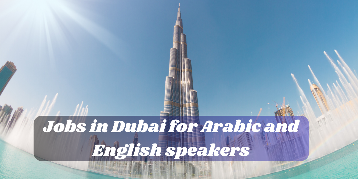 Jobs in Dubai for Arabic and English speakers