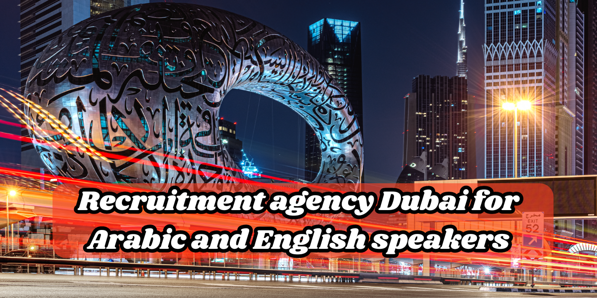 Recruitment agency Dubai for Arabic and English speakers