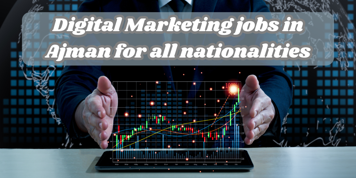 Digital Marketing jobs in Ajman for all nationalities