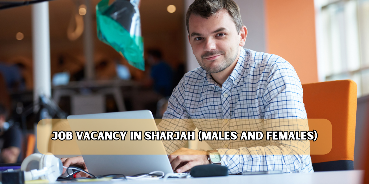 Job vacancy in Sharjah (males and females)
