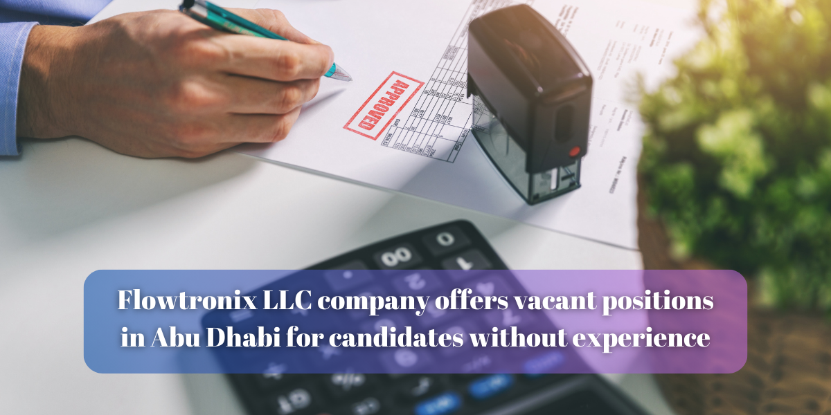 Flowtronix LLC company offers vacant positions in Abu Dhabi for candidates without experience