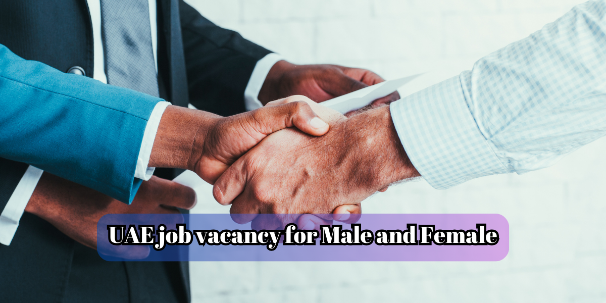 UAE job vacancy for Male and Female