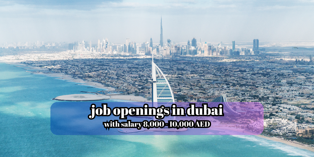 job openings in dubai with salary 8,000 – 10,000 AED