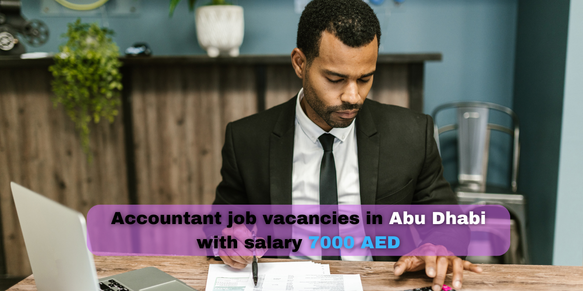 Accountant job vacancies in Abu Dhabi with salary 7000 AED