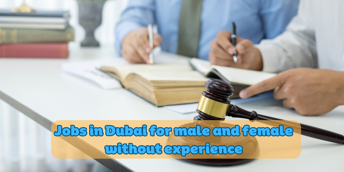 Jobs in Dubai for male and female without experience