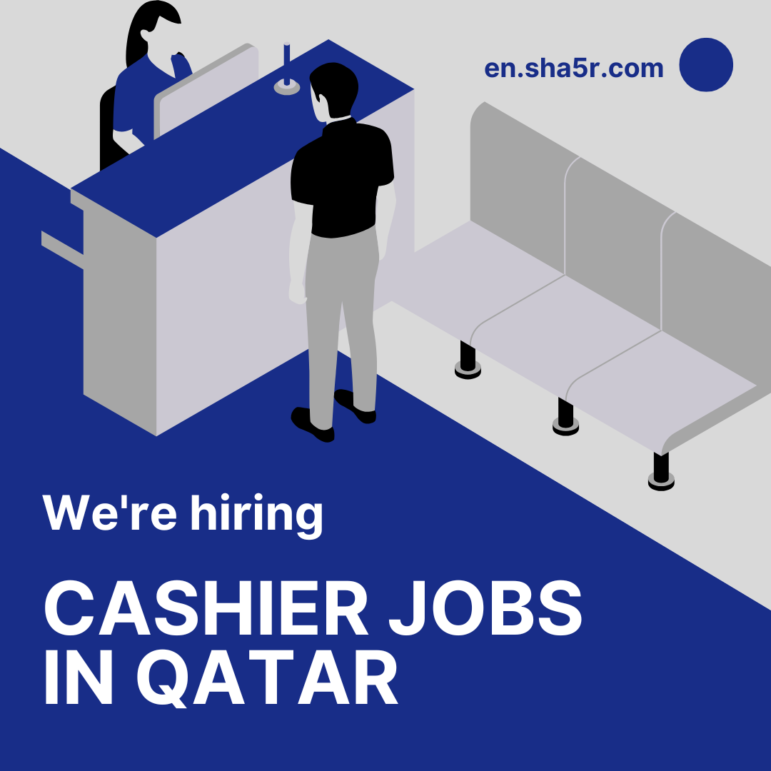 Cashier jobs in Qatar with excellent salary “Apply now”