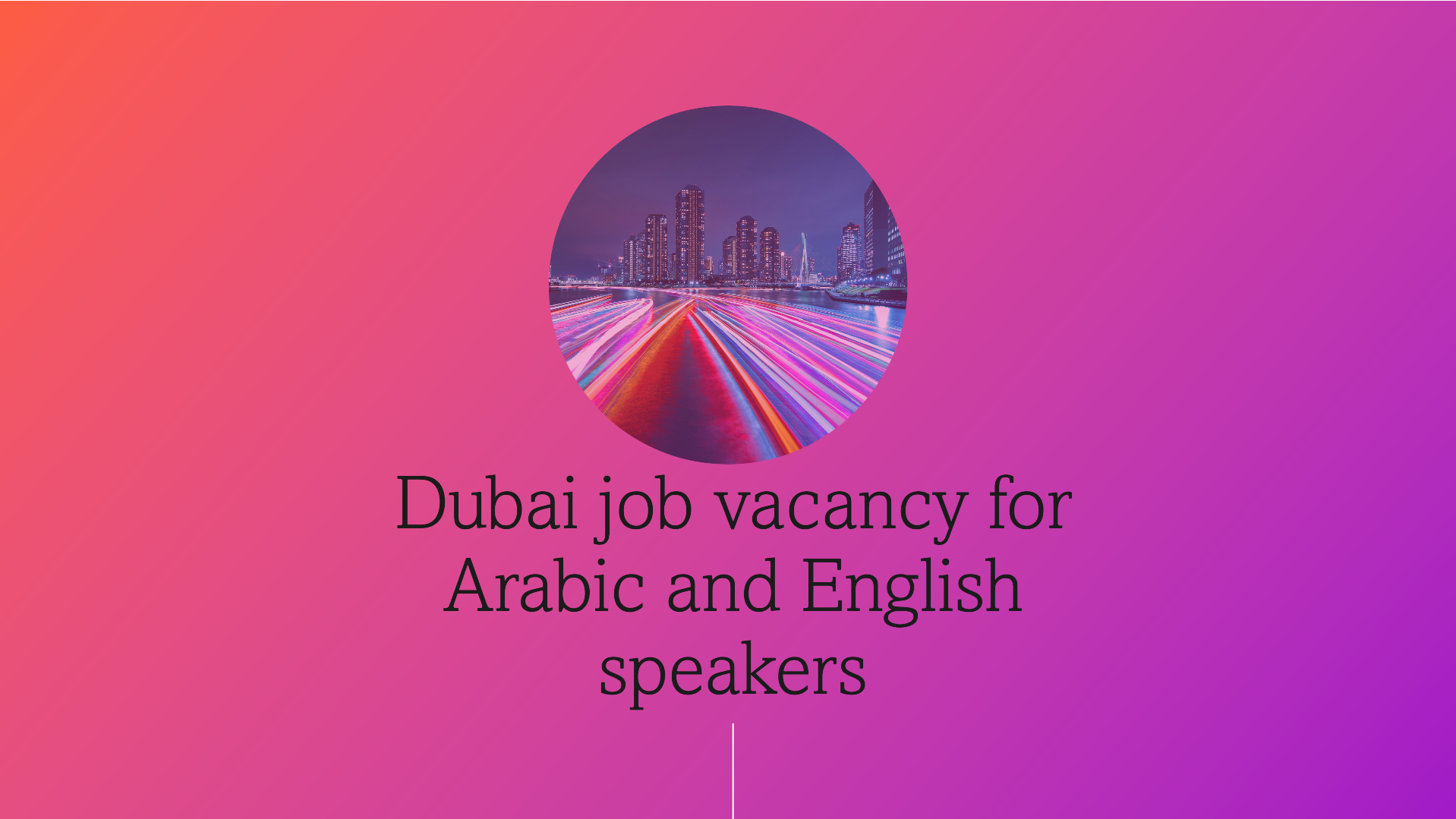 Dubai job vacancy for Arabic and English speakers