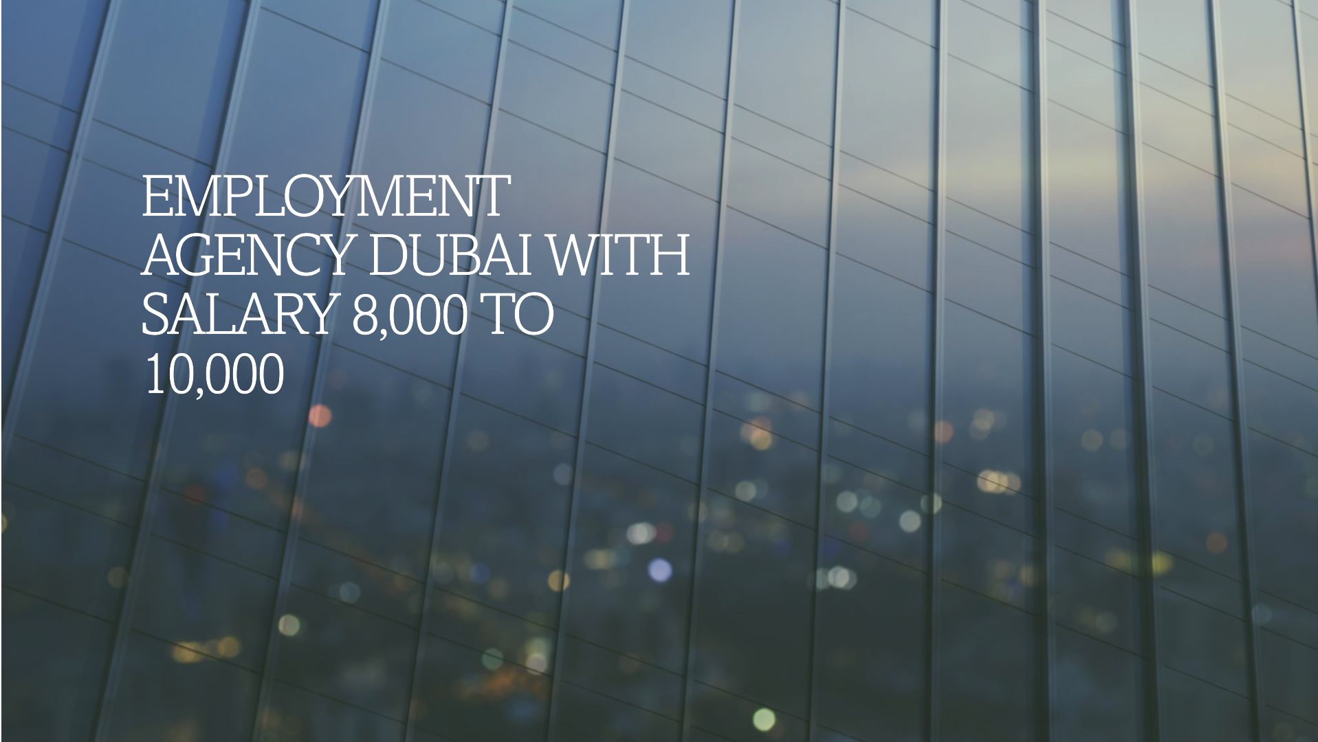 employment agency dubai with salary 8,000 to 10,000
