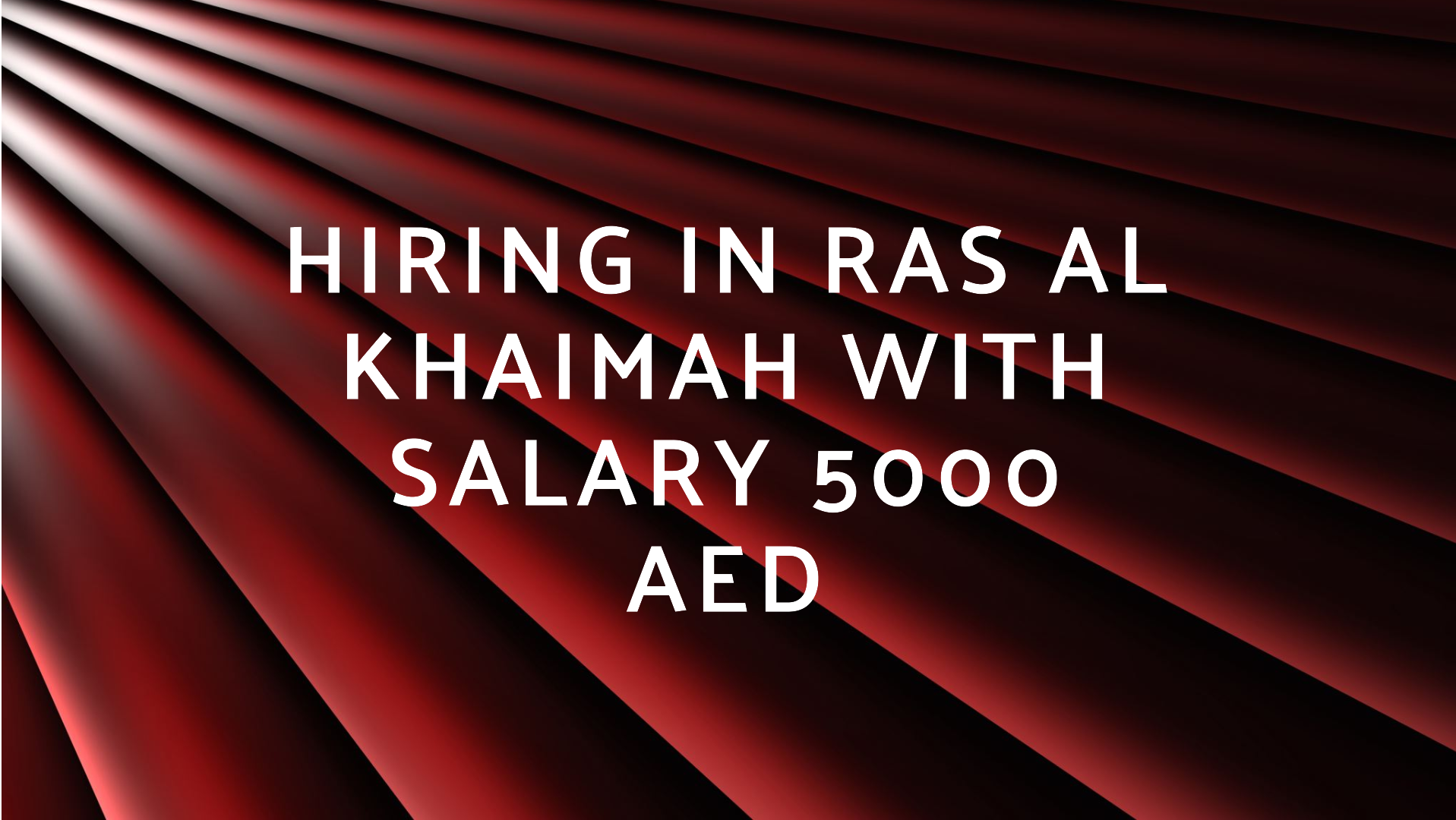 hiring in ras al khaimah with salary 5000 AED