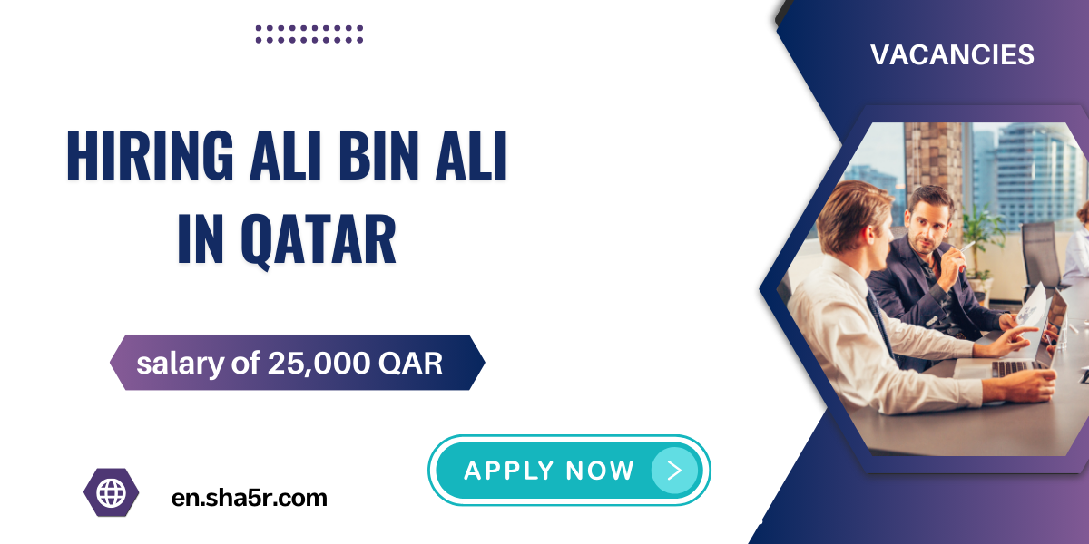 Ali Bin Ali Holding Company jobs in Qatar with a salary of 25,000 QAR