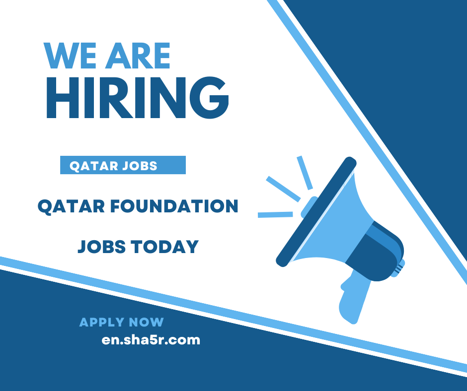 Qatar Foundation jobs today with a salary of 25,000 QAR