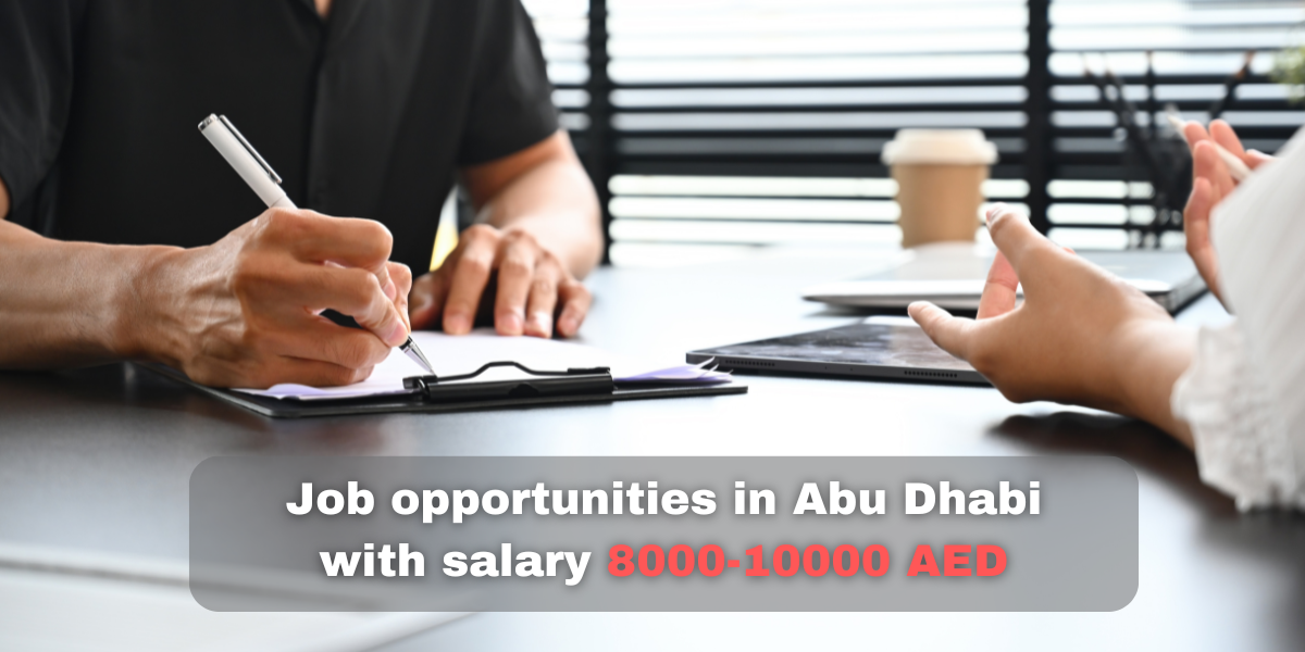 Job opportunities in Abu Dhabi with salary 8000-10000 AED