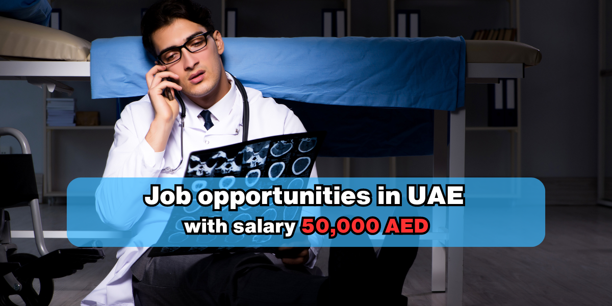 Job opportunities in UAE with salary 50,000 AED