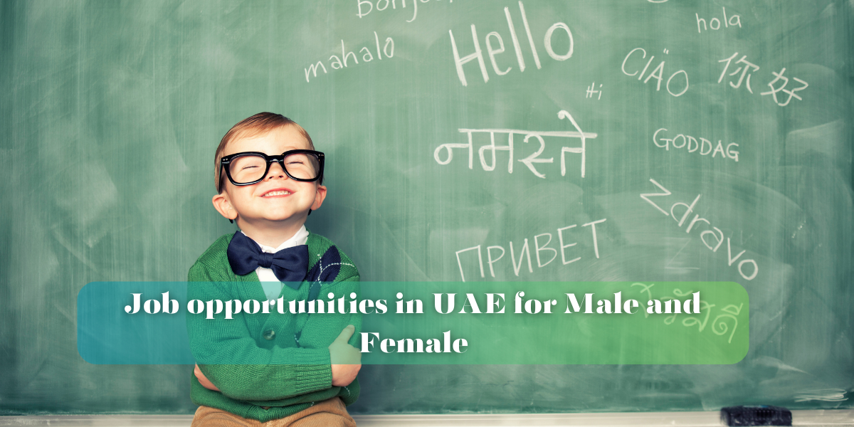 Job opportunities in UAE for Male and Female