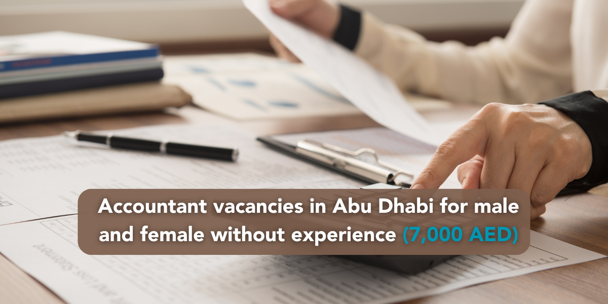 Accountant vacancies in Abu Dhabi for male and female without experience (7,000 AED)