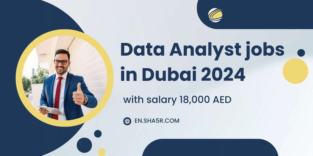 Data Analyst Jobs In Dubai 2024 With Salary 18 000 AED Jobs Near Me