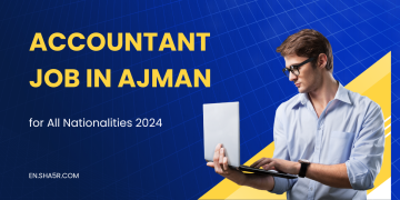 Accountant Job in Ajman for All Nationalities 2024: Exploring Financial Opportunities in the Emirate