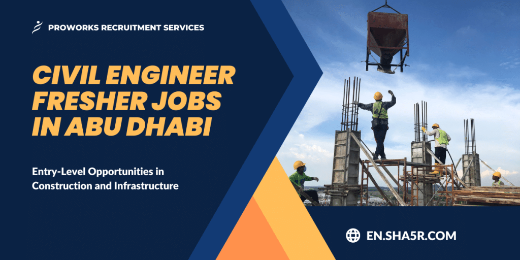 Civil Engineer Fresher Jobs In Abu Dhabi Entry Level Opportunities In