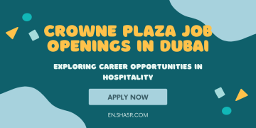 Crowne Plaza Job Openings in Dubai: Exploring Career Opportunities in Hospitality