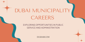 Dubai Municipality Careers: Exploring Opportunities in Public Service and Administration