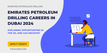Emirates Petroleum Drilling Careers in Dubai 2024: Exploring Opportunities in the Oil and Gas Industry