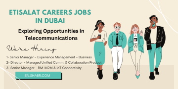 Etisalat Careers Jobs in Dubai: Exploring Opportunities in Telecommunications