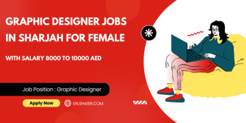 Graphic Designer jobs in Sharjah for female with salary 8000 to 10000 AED